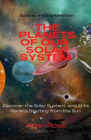Seller image for The Planets of Our Solar System: Discover the Solar System and All its Planets Starting from the Sun for sale by -OnTimeBooks-