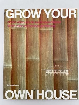 Image du vendeur pour Grow your own house. Simon Velez une die bambusarchitektur. Simon Velez and bamboo architecture mis en vente par LIBRAIRIE GIL-ARTGIL SARL