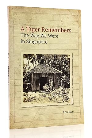 Seller image for A Tiger Remembers: The Way We Were in Singapore for sale by George Longden