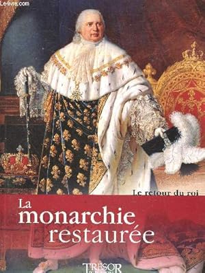 Bild des Verkufers fr La monarchie restauree - Vol 1 : le retour du roi zum Verkauf von Le-Livre