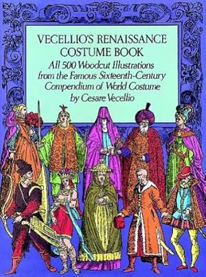 Seller image for Vecellio's Renaissance Costume Book: All 500 Woodcut Illustrations for sale by librisaggi