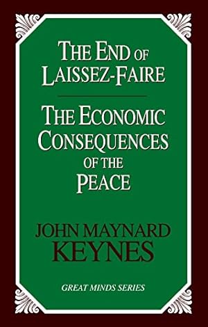 Image du vendeur pour The End of Laissez-Faire: The Economic Consequences of the Peace (Great Minds) mis en vente par ZBK Books