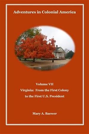 Bild des Verkufers fr Adventures in Colonial America : Virginia: from First Colony to the First U.s. President zum Verkauf von GreatBookPrices