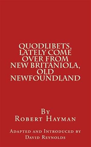 Bild des Verkufers fr Quodlibets, Lately Come Over from New Britaniola, Old Newfoundland zum Verkauf von GreatBookPrices