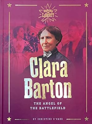 Immagine del venditore per Clara Barton: The Angel of the Battlefield (Heroes of Liberty) venduto da ZBK Books