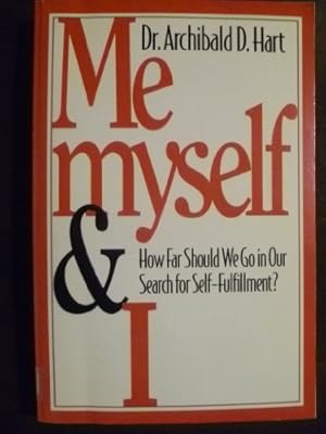 Imagen del vendedor de Me, Myself, and I: How Far Should We Go in Our Search for Self-Fulfillment a la venta por ZBK Books