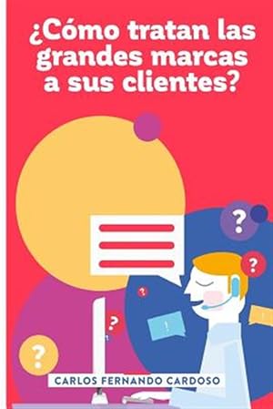 Seller image for Como tratan las grandes marcas a sus clientes? -Language: spanish for sale by GreatBookPrices