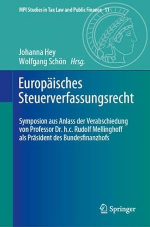 Bild des Verkufers fr Europisches Steuerverfassungsrecht : Symposion aus Anlass der Verabschiedung von Professor Dr. h.c. Rudolf Mellinghoff als Prsident des Bundesfinanzhofs zum Verkauf von AHA-BUCH GmbH