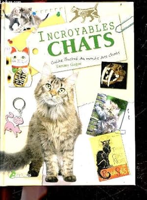 Image du vendeur pour Incroyables Chats - guide illustree du monde des chats - un recueil d'anecdotes felines mis en vente par Le-Livre