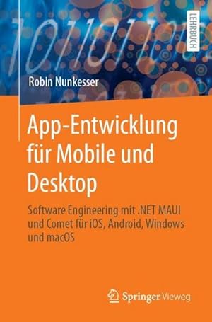 Seller image for App-Entwicklung fr Mobile und Desktop : Software Engineering mit .NET MAUI und Comet fr iOS, Android, Windows und macOS for sale by AHA-BUCH GmbH