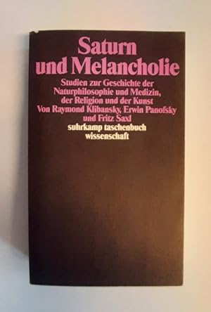 Saturn und Melancholie. Studien zur Geschichte, der Naturphilosophie und Medizin, der Religion un...
