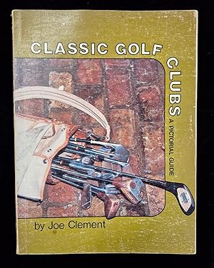 Classic Golf Clubs: A Pictorial Guide