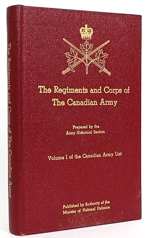 Seller image for The Regiments and Corps of The Canadian Army: Volume I of the Canadian Army List for sale by Minotavros Books,    ABAC    ILAB
