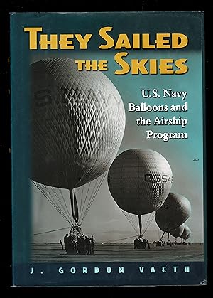 Seller image for They Sailed the Skies: U.S. Navy Balloons And the Airship Program for sale by Granada Bookstore,            IOBA