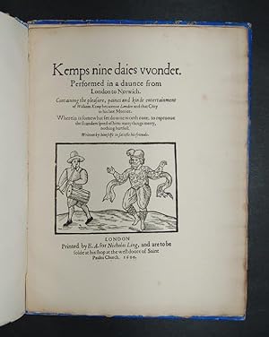 "Kemp's Nine Daies Wonder:" London, 1600. Fac-simile Reproduction: Superintended by Edmund W. Ash...