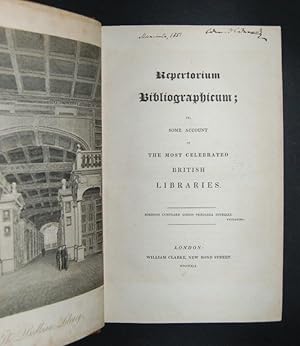 Repertorium Bibliographicum; or, Some Account of the Most Celebrated British Libraries.