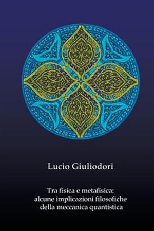 Seller image for Tra Fisica E Metafisica : Alcune Implicazioni Filosofiche Della Meccanica Quantistica -Language: italian for sale by GreatBookPrices