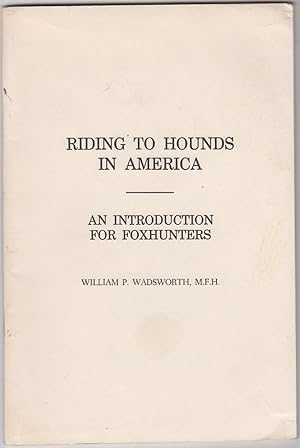 Seller image for Riding To Hounds In America An Introduction For Foxhunters for sale by HORSE BOOKS PLUS LLC