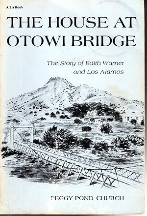 Image du vendeur pour The House at Otowi Bridge: The Story of Edith Warner and Los Alamos mis en vente par Dorley House Books, Inc.