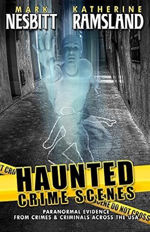 Image du vendeur pour Haunted Crime Scenes: Paranormal Evidence From Crimes & Criminals Across The USA mis en vente par -OnTimeBooks-