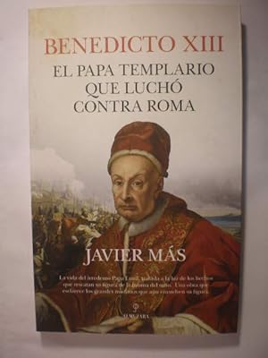 Benedicto XIII. El Papa templario que luchó contra Roma