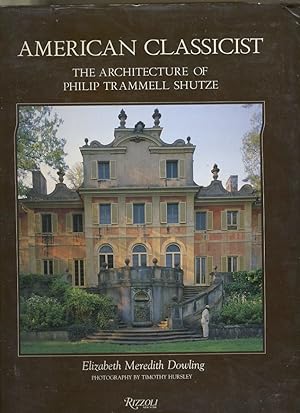 Seller image for AMERICAN CLASSICIST: THE ARCHITECTURE OF PHILIP TRAMMELL SHUTZE for sale by Daniel Liebert, Bookseller