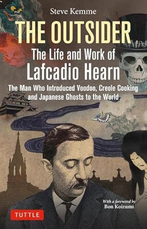 Bild des Verkufers fr The Outsider: The Life and Work of Lafcadio Hearn : The Man Who Introduced Voodoo, Creole Cooking and Japanese Ghosts to the World zum Verkauf von AHA-BUCH GmbH