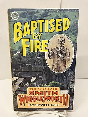 Baptised By Fire: The Story of Wigglesworth