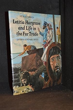 Letitia Hargrave and Life in the Fur Trade (Publisher series: We Built Canada.)