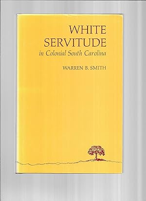 WHITE SERVITUDE IN COLONIAL SOUTH CAROLINA