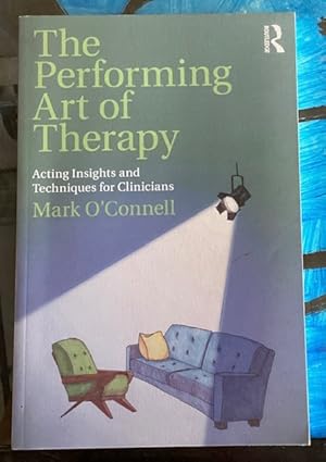 Immagine del venditore per The Performing Art of Therapy: Acting Insights and Techniques for Clinicians venduto da Big Reuse