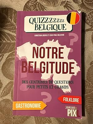 Image du vendeur pour Notre Belgitude - Quizzzzzzz Belgique mis en vente par Dmons et Merveilles