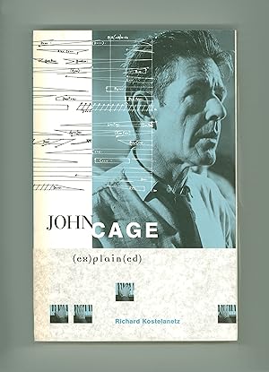 Bild des Verkufers fr John Cage Explained by Richard Kostelanetz. First Edition, First Printing, Issued by Schirmer Books in 1996. Avant Garde Music, Prepared Piano, Compositions, Controversial Composer and Leading Intellectual. OP John Cage (ex) plain (ed) zum Verkauf von Brothertown Books