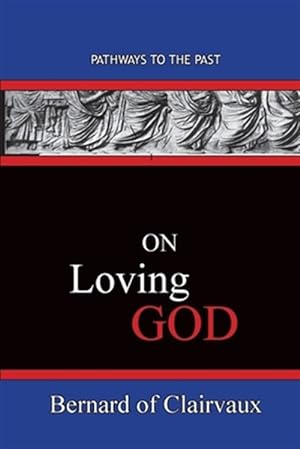 Image du vendeur pour On Loving God: Pathways To The Past mis en vente par GreatBookPrices