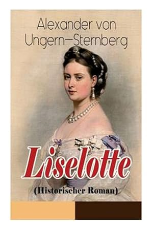 Seller image for Liselotte (Historischer Roman) - Vollst Ndige Ausgabe -Language: german for sale by GreatBookPrices