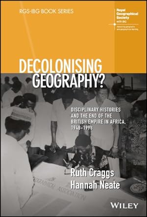 Immagine del venditore per Decolonising Geography? Disciplinary Histories and the End of the British Empire in Africa, 1948-1998 venduto da GreatBookPricesUK
