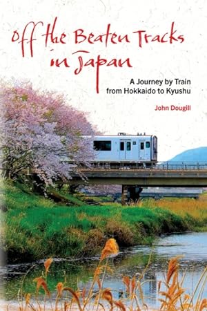 Imagen del vendedor de Off the Beaten Tracks in Japan : A Journey by Train from Hokkaido to Kyushu a la venta por GreatBookPrices