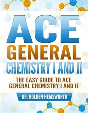 Bild des Verkufers fr Ace General Chemistry I and II : The Easy Guide to Ace General Chemistry I and II zum Verkauf von GreatBookPrices