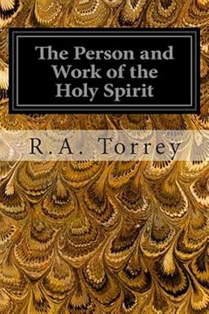 Imagen del vendedor de Person and Work of the Holy Spirit : As Revealedin the Scriptures and in Personal Experience a la venta por GreatBookPrices