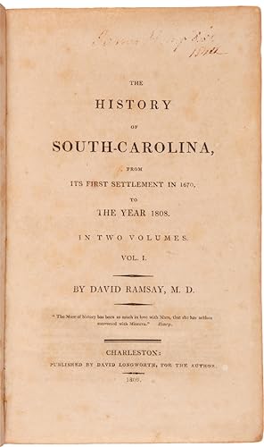 THE HISTORY OF SOUTH CAROLINA, FROM ITS FIRST SETTLEMENT IN 1670, TO THE YEAR 1808