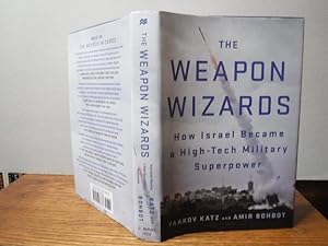 The Weapon Wizards: How Israel Became a High-Tech Military Superpower