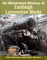 An Illustrated History of Eastleigh Locomotive Works