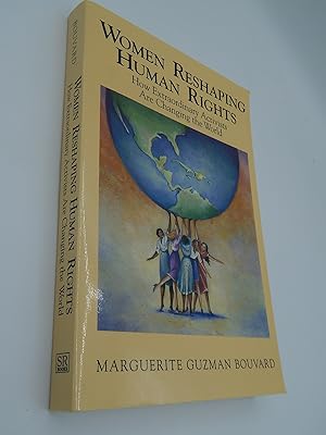 Image du vendeur pour Women Reshaping Human Rights: How Extraordinary Activists Are Changing the Worl mis en vente par Lee Madden, Book Dealer