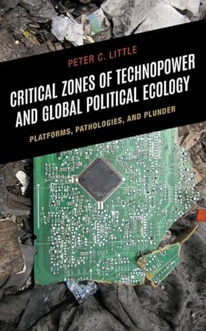 Immagine del venditore per Critical Zones of Technopower and Global Political Ecology : Platforms, Pathologies, and Plunder venduto da GreatBookPrices