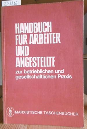 Seller image for Handbuch fr Arbeiter und Angestellte zur betrieblichen und gesellschaftlichen Praxis. 3.,vernd.u.erw.Aufl., for sale by Versandantiquariat Trffelschwein