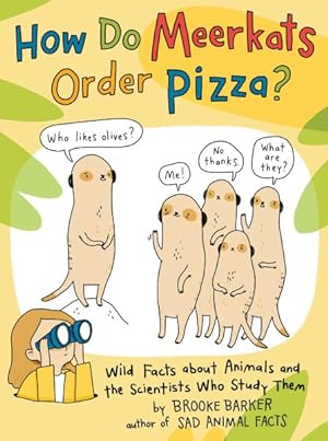 Bild des Verkufers fr How Do Meerkats Order Pizza? : Wild Facts About Animals and the Scientists Who Study Them zum Verkauf von GreatBookPrices