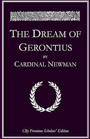 Bild des Verkufers fr The Dream of Gerontius: The complete illlustrated Premium Scholars Edition with all notes and extended commentary zum Verkauf von WeBuyBooks 2