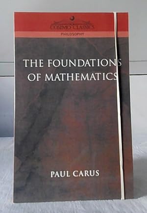 The Foundations of Mathematics : A Contribution to the Philosophy of Geometry. Paul Carus.