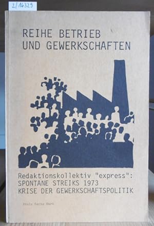 Imagen del vendedor de Spontane Streiks 1973 - Krise der Gewerkschaftspolitik. a la venta por Versandantiquariat Trffelschwein
