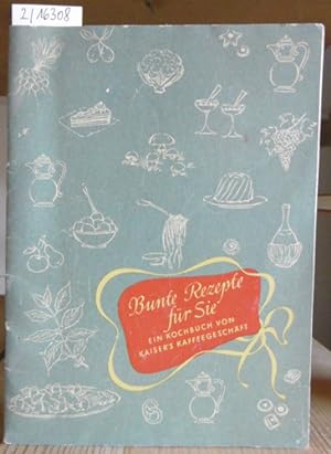 Bild des Verkufers fr Bunte Rezepte fr Sie. Ein Kochbuch von Kaiser's Kaffeegeschft. zum Verkauf von Versandantiquariat Trffelschwein